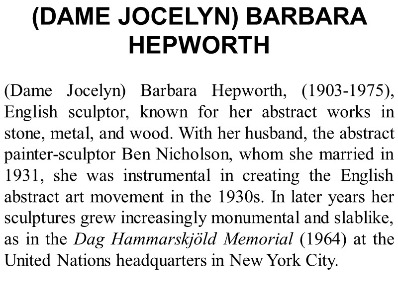(DAME JOCELYN) BARBARA HEPWORTH  (Dame Jocelyn) Barbara Hepworth, (1903-1975), English sculptor, known for